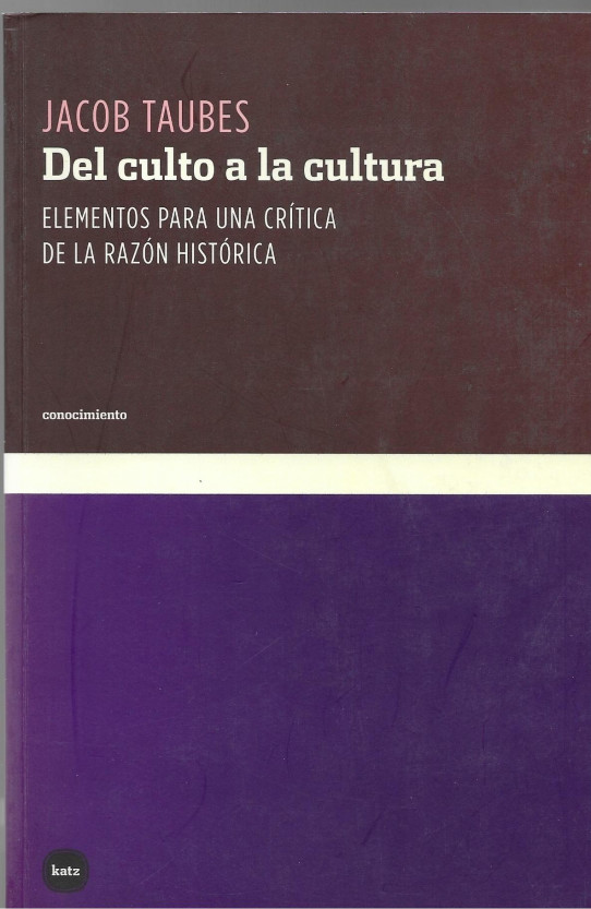 DEL CULTO A LA CULTURA. ELEMENTOS PARA UNA CRÍTICA EN LA RAZÓN HISTÓRICA