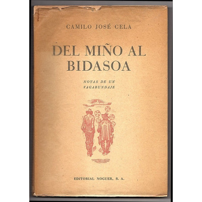 Del Min?o al Bidasoa, notas de un vagabundaje. / Camilo Jose? Cela