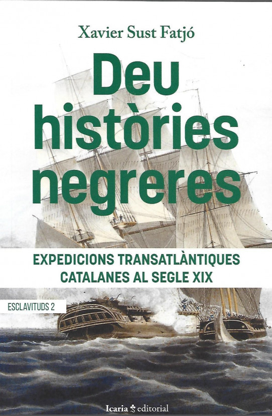 DEU HISTÒRIES NEGRERES. EXPEDICIONS TRANSATLÀNTIQUES CATALANES AL SEGLE XIX