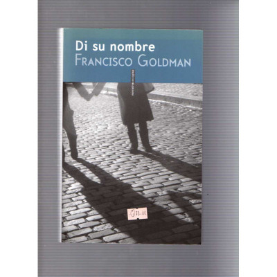 Di su nombre / Francisco Goldman