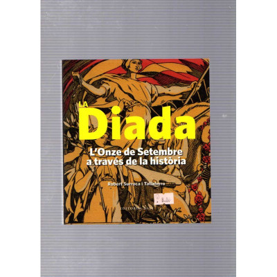 Diada. L'Onze de Setembre a través de la història / Robert Surroca i Tallaferro