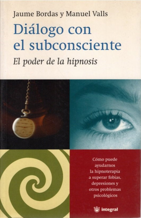 DIALOGO CON EL SUBCONSCIENTE. El poder de la hipnosis