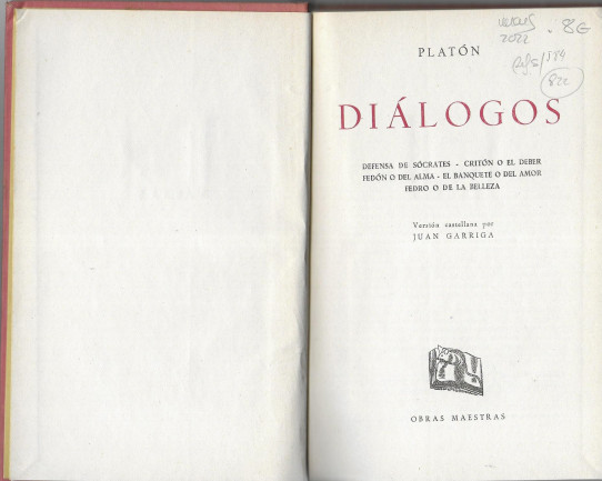 DIALOGOS (PLATON)  Defensa de Sócrates. Critón o el deber. Fedón o el alma. El banquete o del amor. Fedro o de la belleza.