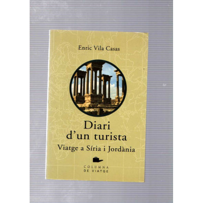 Diari d'un turista · Viatge a Síria i Jordània / Enric Vila Casas