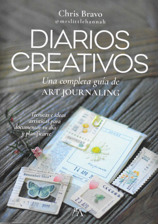 Diarios Creativos. Una completa guía de Art Journaling.