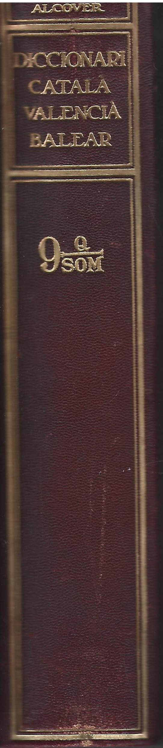 DICCIONARI CATALÀ-VALENCIÀ-BALEAR. Inventari lexicogràfic i etimològic de la llengua catalana . Volum IX