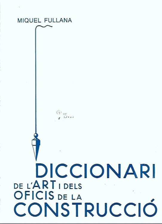 DICCIONARI DE L'ART I DELS OFICIS DE LA CONSTRUCCIÓ