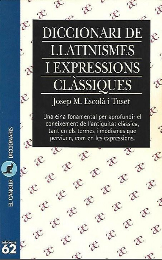 DICCIONARI DE LLATINISMES I EXPRESSIONS CLASSIQUES