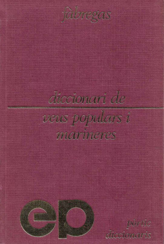 Diccionari de veus populars i marineres. Recollides de parlar vivent.