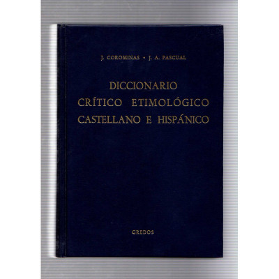 Diccionario crítico etimológico castellano e hispánico V.1 / J. Corominas