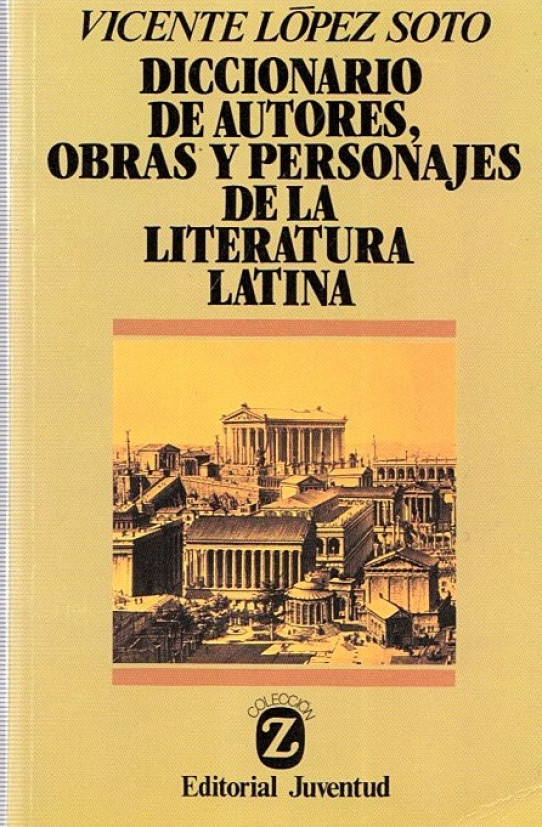 DICCIONARIO DE AUTORES, OBRAS Y PERSONAJES DE LA LITERATURA LATINA