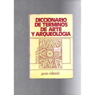 Diccionario de terminos de arte y arqueologia / Guillermo Fatás