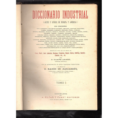 Diccionario industrial (artes y oficios de Europa y América)   / Camps Armet, C.