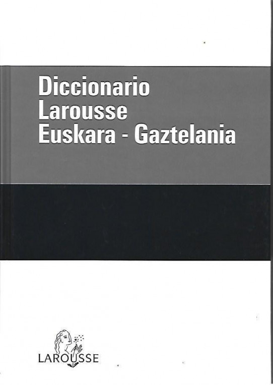 DICCIONARIO LAROUSSE EUSKARA-GAZTELANIA