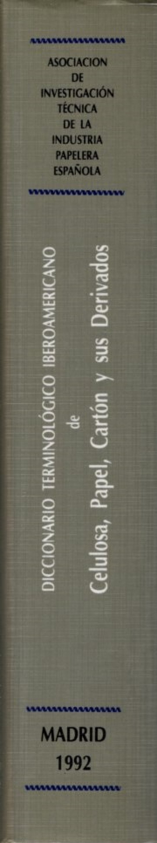 DICCIONARIO TERMINOLÓGICO IBEROAMERICANO DE CELULOSA, PAPEL, CARTON Y SUS DERIVADOS