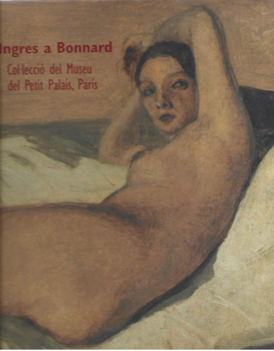 D'INGRES A BONNARD. COL.LECCIÓ DEL MUSEU DEL PETIT PALAIS, PARIS