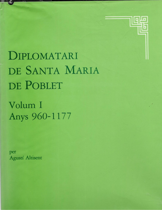 DIPLOMATARI DE SANTA MARIA DE POBLET. VOLUM 1  (ANYS 960-1177)