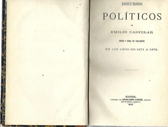 DISCURSOS POLITICOS (Emilio Castelar) Dentro y fuera del Parlamento en los años de 1871 a 1873
