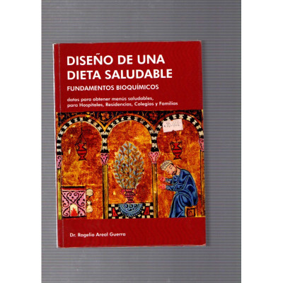 Diseño de una dieta saludable: sus fundamentos bioquímicos / Dr. Rogelio Areal Guerra