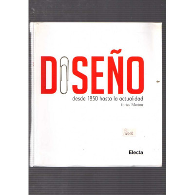 Diseño, desde 1850 hasta la actualidad / Enrico Morteo
