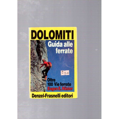 Dolomiti · Guida alle ferrate / Eugen E. Hüsler