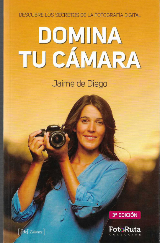 DOMINA TU CAMARA. Descubre los secretos de la  fotografía digital
