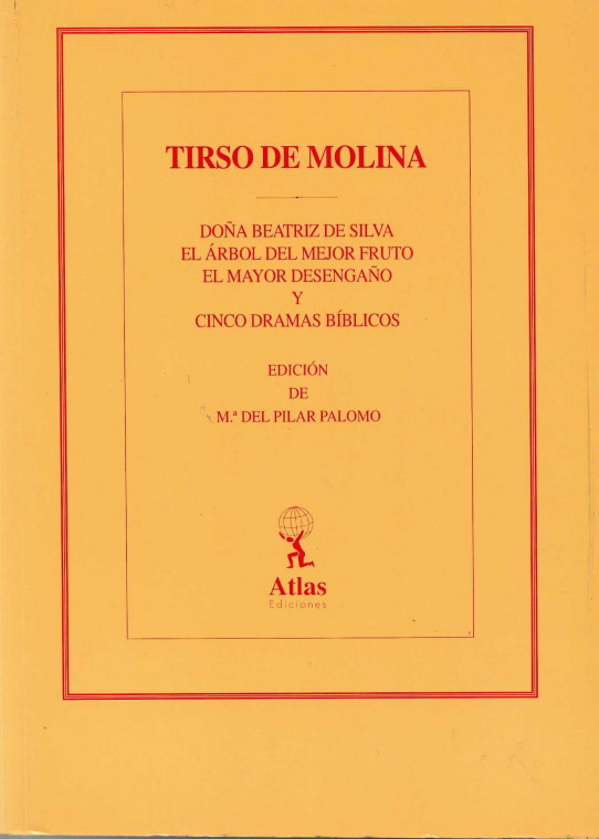 Doña Beatriz de Silva. El  árbol del mejor fruto. El mayor desengaño y  Cinco dramas bíblicos.