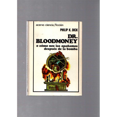 Dr. Bloodmoney o cómo nos las apañamos después de la bomba / Philip K. Dick