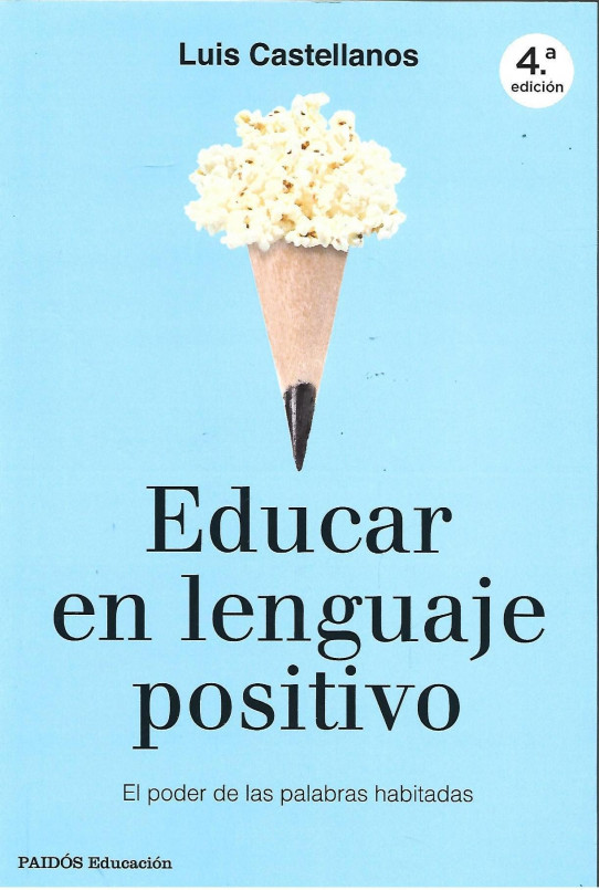 EDUCAR EN LENGUAJE POSITIVO. EL PODER DE LAS PALABRAS HABITADAS