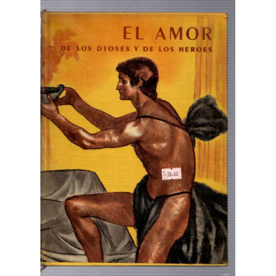 El amor de los dioses y de los héroes / Noel Clarasó