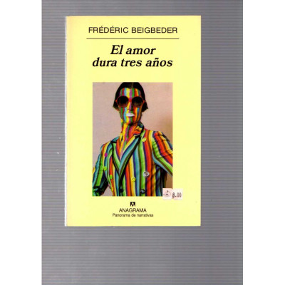 El amor dura tres años / Frédéric Beigbeder