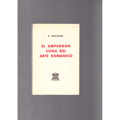 El Ampurdán, cuna del arte románico / A. Deulofeu