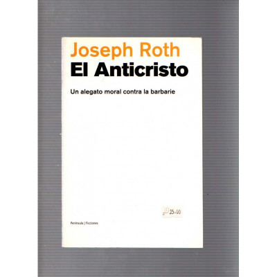 El Anticristo: Un alegato moral contra la barbarie / Joseph Roth