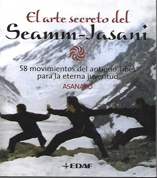 EL ARTE SECRETO DEL SAMM-JASANI. 58 movimientos del antiguo Tíbet para la eterna juventud