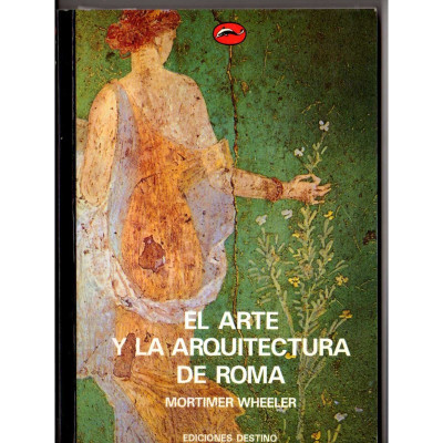 El Arte y la arquitectura de Roma / Wheeler, Mortimer