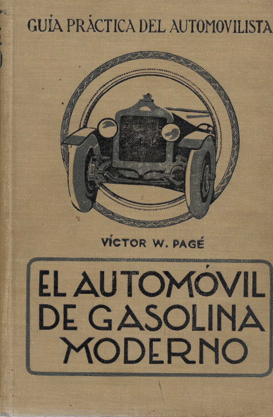 El automóvil de gasolina moderno. Guía práctica del auntomovilísta Tomo I.
