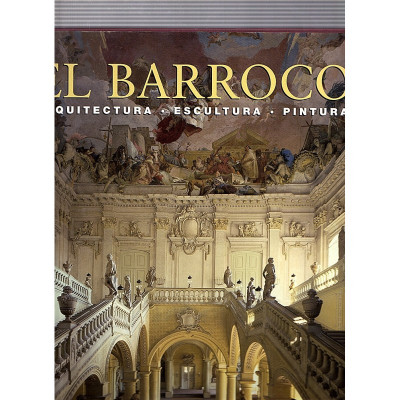 EL BARROCO. ARQUITECTURA · ESCULTURA · PINTURA / Rolf Toman