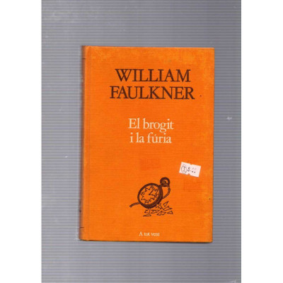 El brogit i la fúria / William Faulkner