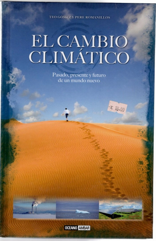 EL CAMBIO CLIMÁTICO. Pasado, presente y futuro de un mundo nuevo