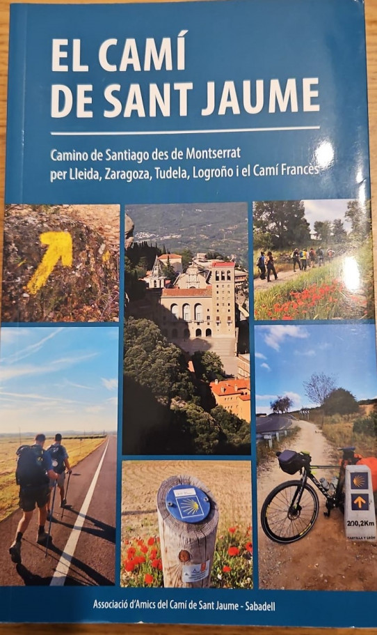 EL CAMÍ DE SANT JAUME. Camino de Santiago des de Montserrat per Lleida, Zaragoza, Tudela, Logroño i el Camí Francès