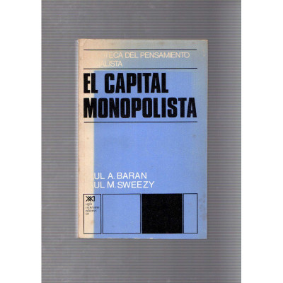 El capital monopolista / Paul A. Baran