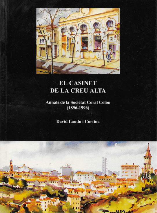 El Casinet de la Creu Alta. Annals de la Societat Coral Colón (1896-1996)