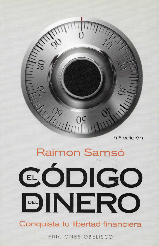 El código del dinero. Conquista tu libertad financiera.