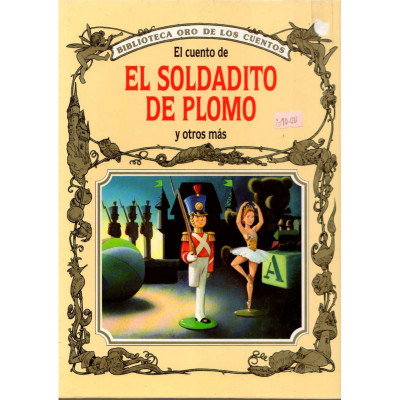 El cuento de El soldadito de plomo y otros más / Peter Holeinone y Tony Wolf