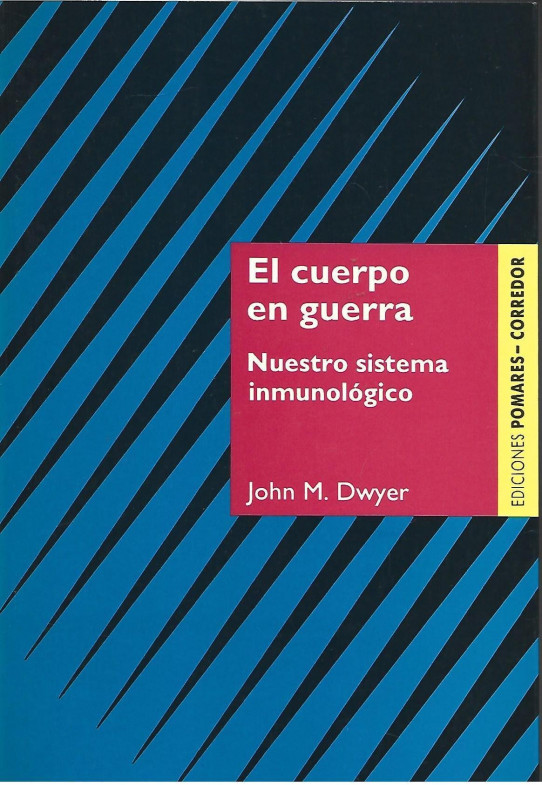 EL CUERPO EN GUERRA. NUESTRO SISTEMA INMUNOLÓGICO