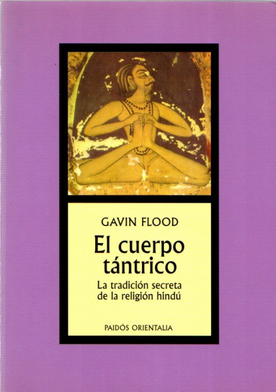 EL CUERPO TÁNTRICO. LA TRADICIÓN SECRETA DE LA RELIGIÓN HINDÚ