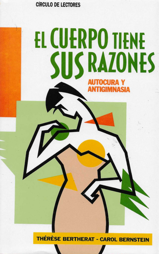 El cuerpo tiene sus razones. Autocura y antigimnasia.