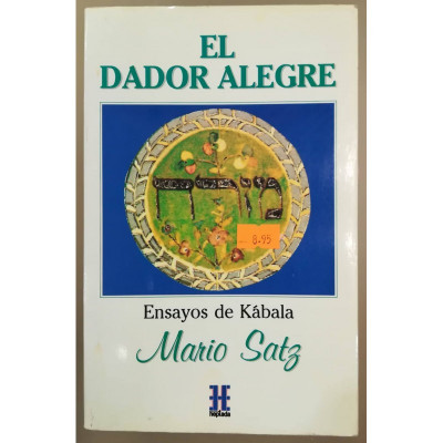 El dador alegre. Ensayos de Kábala. / Mario Satz.