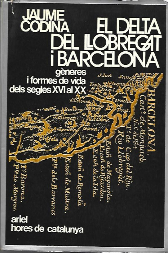 EL DELTA DEL LLOBREGAT I BARCELONA GÈNERES I FORMES DE VIDA DEL SEGLES XVI AL XX