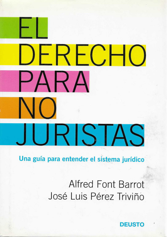 El derecho para no juristas. Una guía para entender el sistema jurídico.